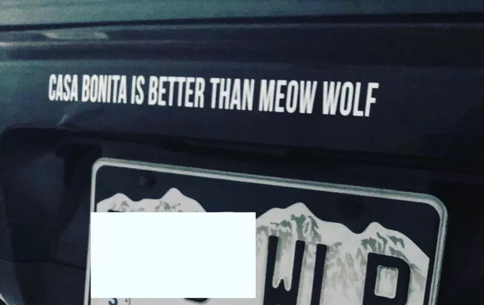 Bumper Sticker Burn: “CASA BONITA IS BETTER THAN MEOW WOLF”
